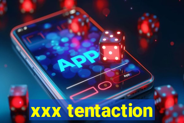 xxx tentaction